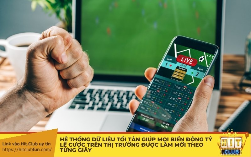 Hệ thống dữ liệu tối tân giúp mọi biến động tỷ lệ cược trên thị trường được làm mới theo từng giây